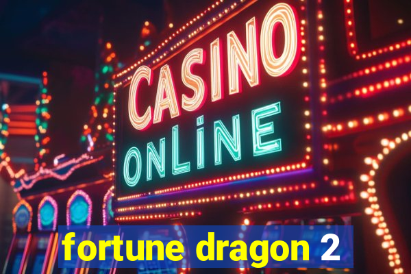 fortune dragon 2